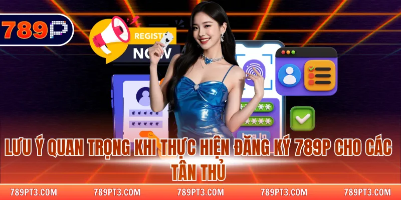 Lưu ý quan trọng khi thực hiện đăng ký cho các tân thủ