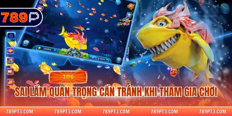 Sai lầm quan trọng cần tránh khi tham gia chơi